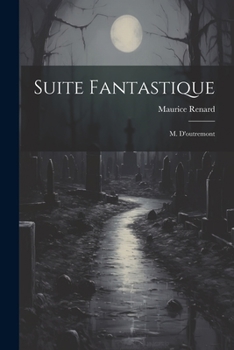 Suite Fantastique: M. d'Outremont