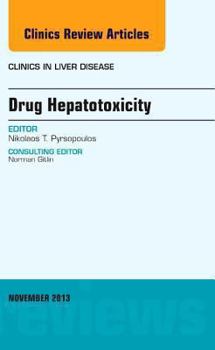 Drug Hepatotoxicity, an Issue of Clinics in Liver Disease: Volume 17-4