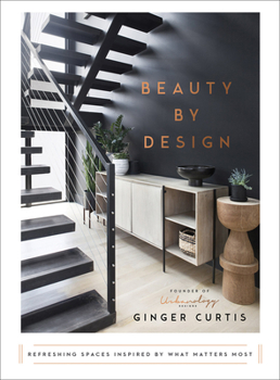 Hardcover Beauty by Design: Refreshing Spaces Inspired by What Matters Most Book