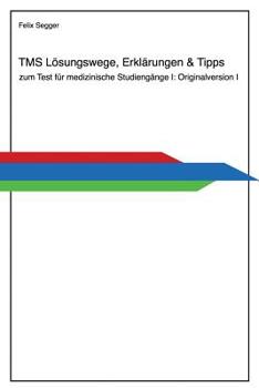 Paperback Tms: Lösungswege, Erklärungen & Tipps zum Test für medizinische Studiengänge I: Originalversion I [German] Book