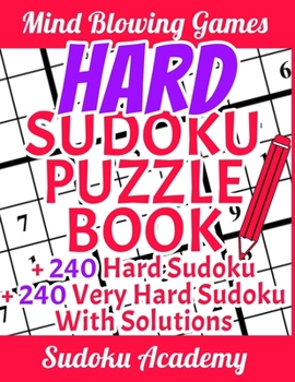 Paperback Hard Sudoku Puzzle Book: 240 Hard Sudoku ] 240 Very Hard Sudoku, with Solutions - Sudoku for Experts and Pro (Sudoku Academy) Book