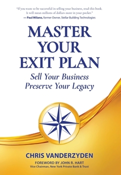 Hardcover Master Your Exit Plan: Sell Your Business, Preserve Your Legacy Book