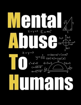 Mental Abuse To Humans: Math Teachers Aren't Mean We're Above Average: Math Notebook | Mathematician Journal | 5x5 Graph Paper For Students Teachers ... 100 Blank Pages 8.5x11 Inch Matte Finish Book