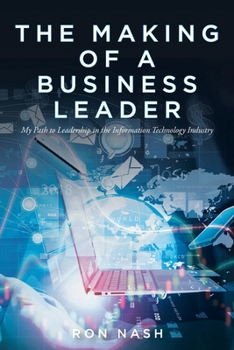Paperback The Making of a Business Leader: My Path to Leadership in the Information Technology Industry Book