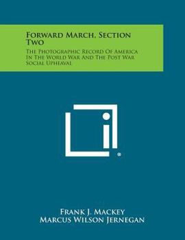 Paperback Forward March, Section Two: The Photographic Record of America in the World War and the Post War Social Upheaval Book