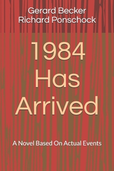 Paperback 1984 Has Arrived: A Novel Based On Actual Events Book