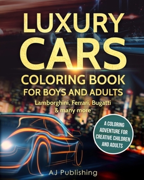 Paperback Luxury cars coloring book for boys and adults: Lamborghini, Ferrari, Bugatti and many more. A Coloring Adventure for Creative Children and Adults Book