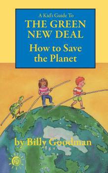 Paperback A Kid's Guide to the Green New Deal: How to Save the Planet Book