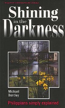 Shining in the Darkness: Philippians (Welwyn commentaries) - Book #50 of the Welwyn Commentary