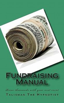 Paperback Fundraising Manual: Raise Thousands with Your Next Event Book