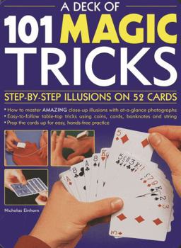 Cards A Deck of 101 Magic Tricks: Step-By-Step Illusions on 52 Cards Book