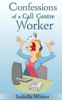 Paperback Confessions of a Call Centre Worker Book
