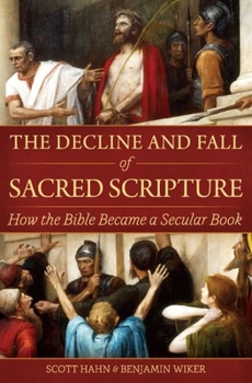 Hardcover The Decline and Fall of Sacred Scripture: How the Bible Became a Secular Book