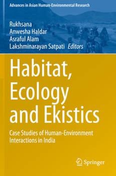 Habitat, Ecology and Ekistics: Case Studies of Human-Environment Interactions in India