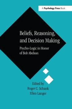 Paperback Beliefs, Reasoning, and Decision Making: Psycho-Logic in Honor of Bob Abelson Book