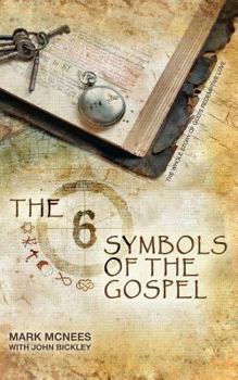 Paperback The Six Symbols of the Gospel: The Whole Story of God's Redemptive Love Book