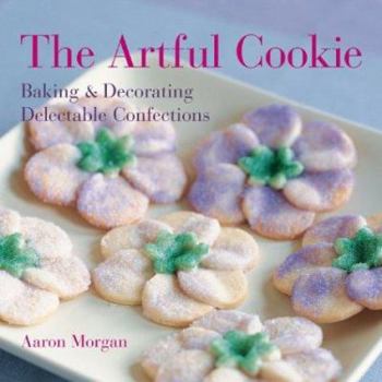 Hardcover The Artful Cookie: Baking & Decorating Delectable Confections Book