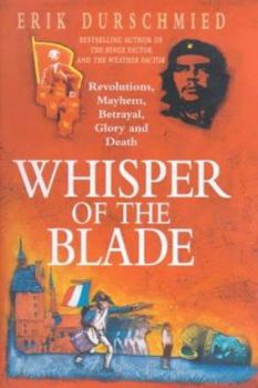 Hardcover Whisper of the Blade: Revolutions, Mayhem, Betrayal, Glory and Death Book