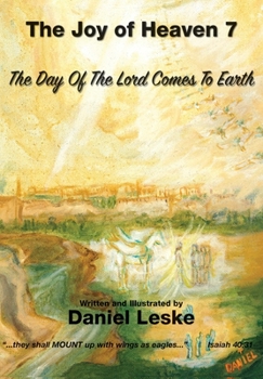 Paperback The Joy of Heaven Book 7: The Day of the Lord Comes to Earth Book