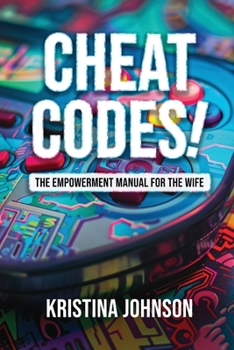 Paperback Cheat Codes The Empowerment Manual for the Wife Book