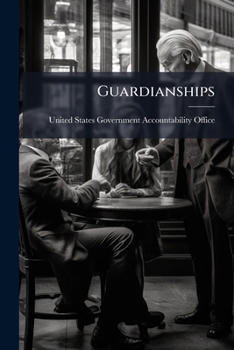 Guardianships: Collaboration Needed to Protect Incapacitated Elderly People: GAO-04-655