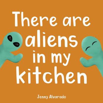 Hardcover There Are Aliens in My Kitchen Book