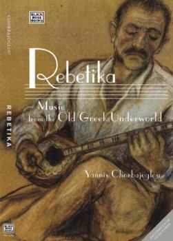 Paperback Rebetika: Music from the Old Greek Underworld Book