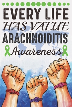 Paperback Every Life Has Value Arachnoiditis Awareness: College Ruled Arachnoiditis Awareness Journal, Diary, Notebook 6 x 9 inches with 100 Pages Book