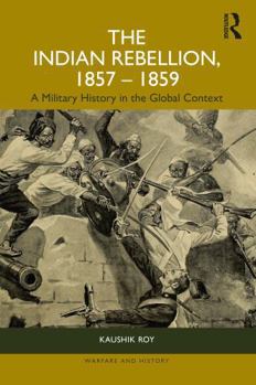 Hardcover The Indian Rebellion, 1857-1859: A Military History in the Global Context Book