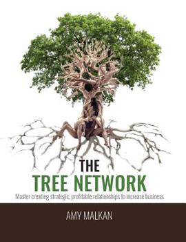 Paperback The Tree Network: Master creating strategic, profitable relationships to increase business Book