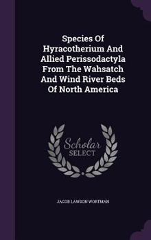 Species of Hyracotherium and Allied Perissodactyla from the Wahsatch and Wind River Beds of North America