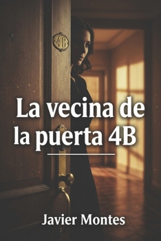 La Vecina De La Puerta 4B (Spanish Edition)