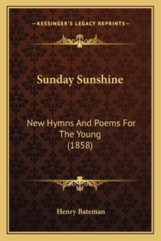 Paperback Sunday Sunshine: New Hymns And Poems For The Young (1858) Book
