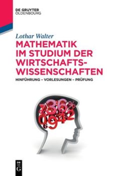 Paperback Mathematik Im Studium Der Wirtschaftswissenschaften: Hinführung - Vorlesungen - Prüfung [German] Book