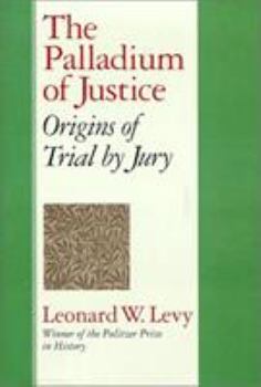 The Palladium of Justice: Origins of Trial by Jury