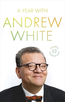 Hardcover A Year with Andrew White: 52 Weekly Meditations Book