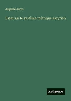 Paperback Essai sur le système métrique assyrien [French] Book