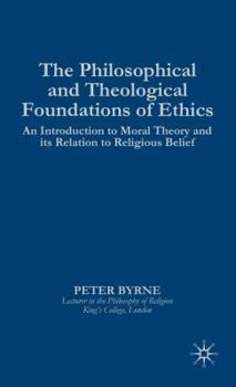 Hardcover The Philosophical and Theological Foundations of Ethics Book