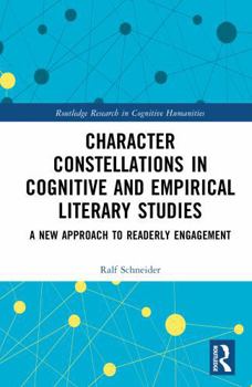 Hardcover Character Constellations in Cognitive and Empirical Literary Studies: A New Approach to Readerly Engagement Book