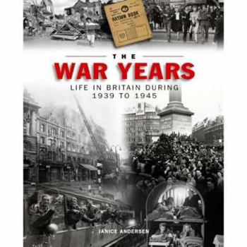 Hardcover The War Years: Life in Britain During 1939 to 1945 Book