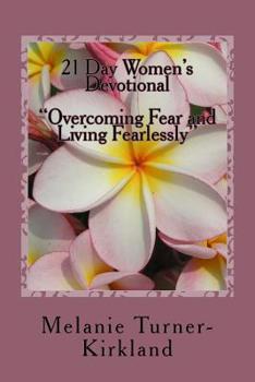 Paperback 21 Day Women's Devotional: Overcoming Fear and Living Fearlessly Book