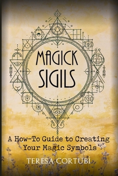 Paperback Magick Sigils: A How-To Guide to Creating Your Magic Symbols Book