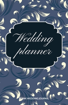 ~Wedding Planner~ Small Size Blank Journal-Wedding Planner&To-Do List-5.5"x8.5" 120 pages Book 10: Notebook for Planning Scheduling Organizing- ... Engagement Gift Bridal Shower Party