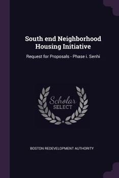 Paperback South End Neighborhood Housing Initiative: Request for Proposals - Phase I. Senhi Book