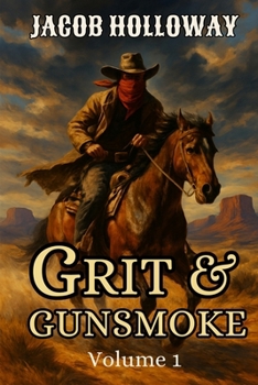 Paperback Grit & Gunsmoke: Volume 1 Book