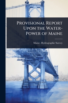 Paperback Provisional Report Upon the Water-Power of Maine Book