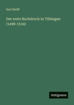 Der erste Buchdruck in Tübingen (1498-1534) (German Edition)