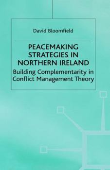 Hardcover Peacemaking Strategies in Northern Ireland: Building Complementarity in Conflict Management Theory Book