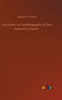 Hardcover Two Wars: An Autobiography of Gen. Samuel G. French Book