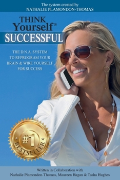 Paperback Think Yourself Successful: The D.N.A. System to Reprogram Your Brain & Wire Yourself For Success Book